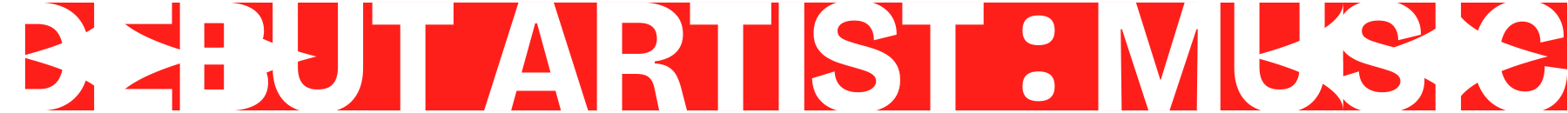 Debut Artist : MUSIC